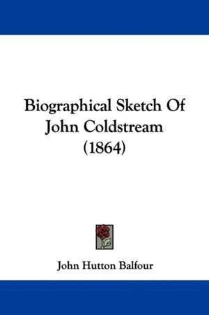 Biographical Sketch Of John Coldstream (1864) de John Hutton Balfour