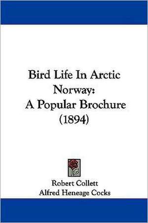 Bird Life In Arctic Norway de Robert Collett