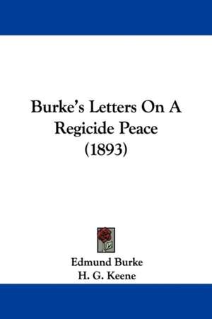 Burke's Letters On A Regicide Peace (1893) de Edmund Burke