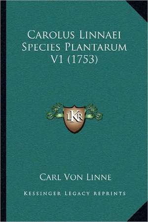 Carolus Linnaei Species Plantarum V1 (1753) de Carl Von Linne