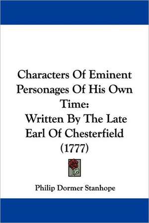 Characters Of Eminent Personages Of His Own Time de Philip Dormer Stanhope