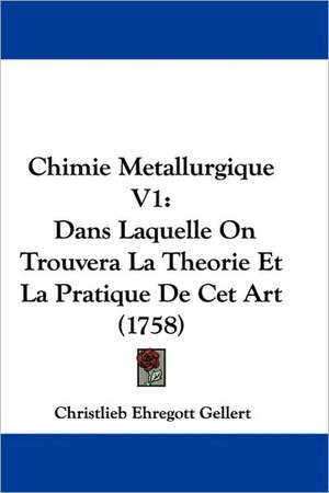 Chimie Metallurgique V1 de Christlieb Ehregott Gellert