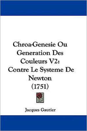 Chroa-Genesie Ou Generation Des Couleurs V2 de Jacques Gautier