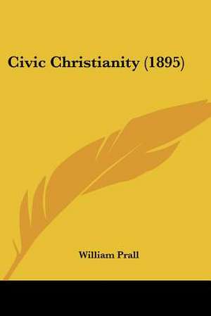 Civic Christianity (1895) de William Prall