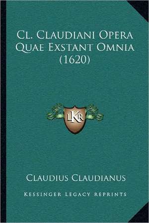 Cl. Claudiani Opera Quae Exstant Omnia (1620) de Claudius Claudianus