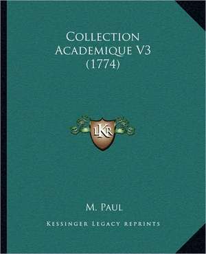 Collection Academique V3 (1774) de M. Paul