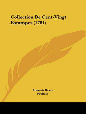 Collection De Cent-Vingt Estampes (1781) de Francois Basan