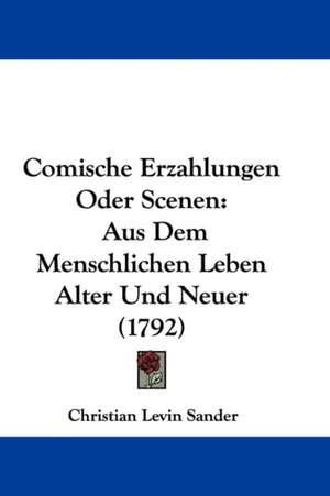 Comische Erzahlungen Oder Scenen de Christian Levin Sander