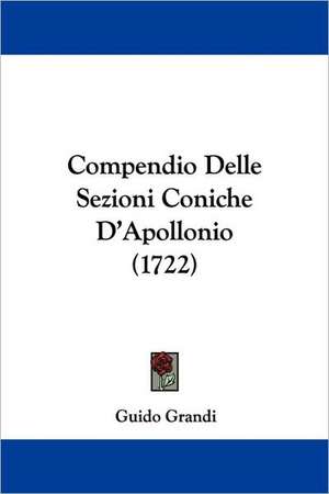 Compendio Delle Sezioni Coniche D'Apollonio (1722) de Guido Grandi