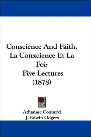 Conscience And Faith, La Conxcience Et La Foi de Athanase Coquerel