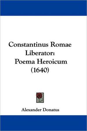 Constantinus Romae Liberator de Alexander Donatus