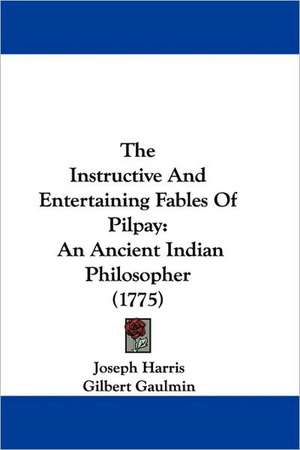 The Instructive And Entertaining Fables Of Pilpay de Joseph Harris