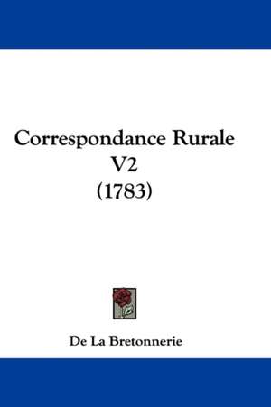 Correspondance Rurale V2 (1783) de De La Bretonnerie