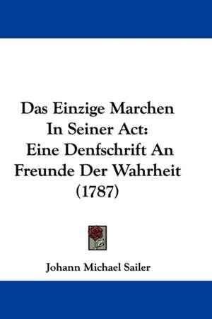 Das Einzige Marchen In Seiner Act de Johann Michael Sailer