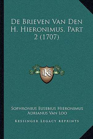 De Brieven Van Den H. Hieronimus, Part 2 (1707) de Sophronius Eusebius Hieronimus