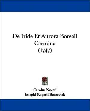 De Iride Et Aurora Boreali Carmina (1747) de Carolus Noceti