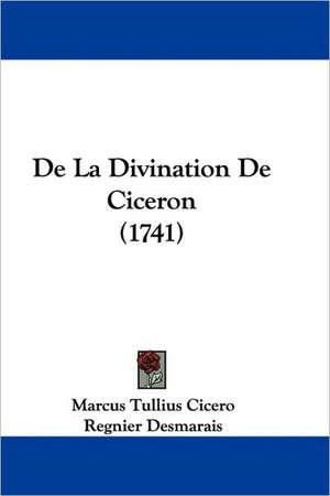 De La Divination De Ciceron (1741) de Marcus Tullius Cicero