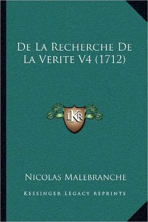 De La Recherche De La Verite V4 (1712) de Nicolas Malebranche