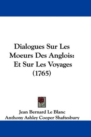 Dialogues Sur Les Moeurs Des Anglois de Jean Bernard Le Blanc