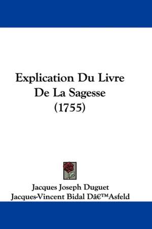 Explication Du Livre De La Sagesse (1755) de Jacques Joseph Duguet