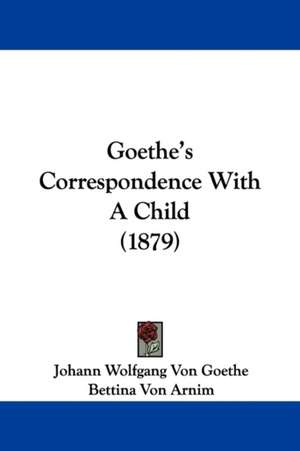 Goethe's Correspondence With A Child (1879) de Johann Wolfgang von Goethe