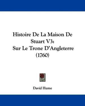 Histoire De La Maison De Stuart V3 de David Hume