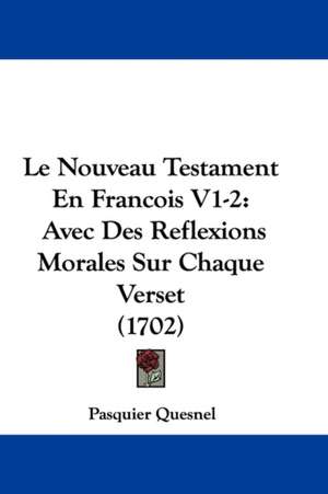 Le Nouveau Testament En Francois V1-2 de Pasquier Quesnel