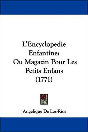 L'Encyclopedie Enfantine de Angelique De Los-Rios