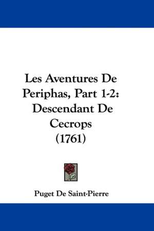 Les Aventures De Periphas, Part 1-2 de Puget De Saint-Pierre