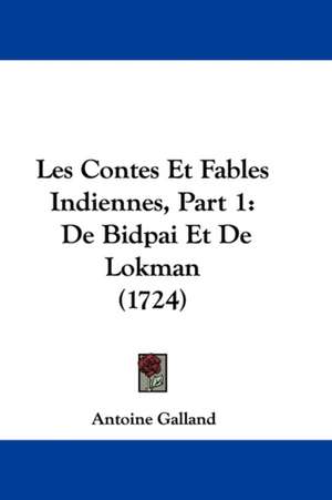 Les Contes Et Fables Indiennes, Part 1 de Antoine Galland