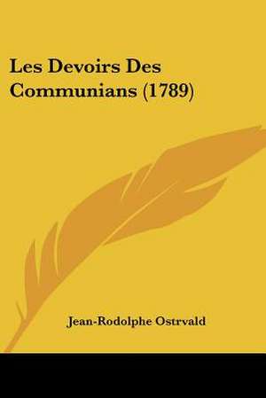 Les Devoirs Des Communians (1789) de Jean-Rodolphe Ostrvald