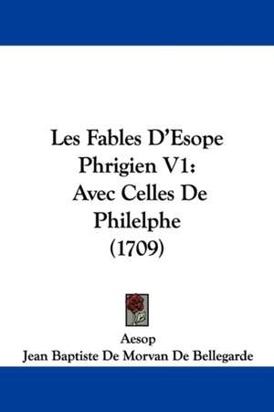 Les Fables D'Esope Phrigien V1 de Aesop