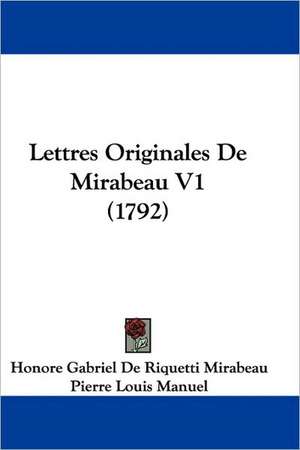 Lettres Originales De Mirabeau V1 (1792) de Honore Gabriel De Riquetti Mirabeau