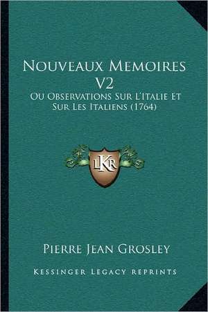 Nouveaux Memoires V2 de Pierre Jean Grosley