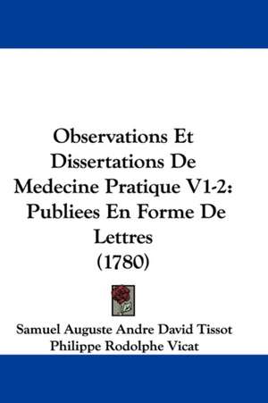 Observations Et Dissertations De Medecine Pratique V1-2 de Samuel Auguste Andre David Tissot