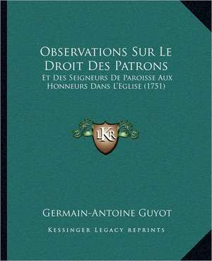 Observations Sur Le Droit Des Patrons de Germain-Antoine Guyot