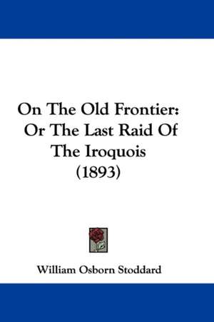 On The Old Frontier de William Osborn Stoddard