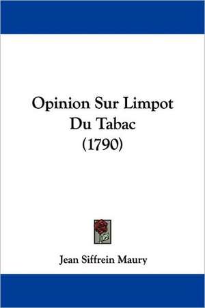 Opinion Sur Limpot Du Tabac (1790) de Jean Siffrein Maury