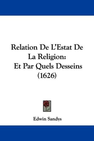 Relation De L'Estat De La Religion de Edwin Sandys