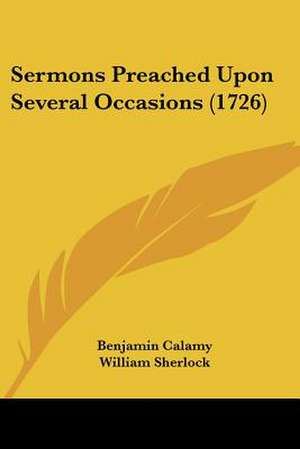 Sermons Preached Upon Several Occasions (1726) de Benjamin Calamy