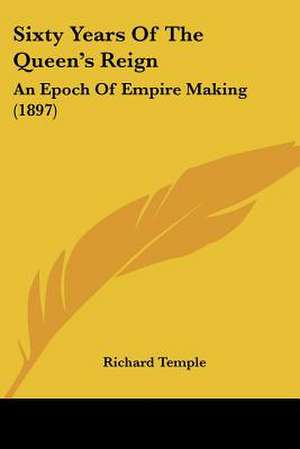 Sixty Years Of The Queen's Reign de Richard Temple