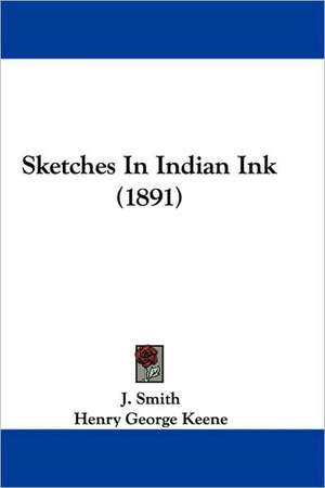 Sketches In Indian Ink (1891) de J. Smith