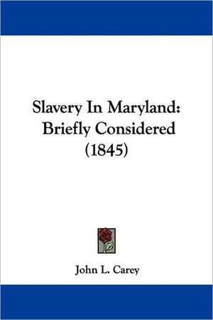 Slavery In Maryland de John L. Carey