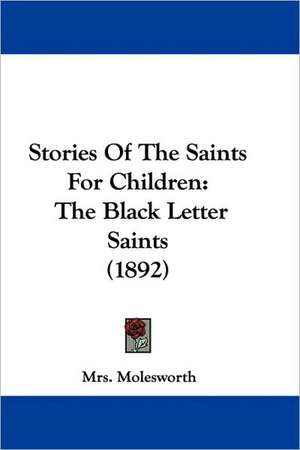 Stories Of The Saints For Children de Molesworth