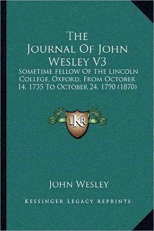 The Journal Of John Wesley V3 de John Wesley