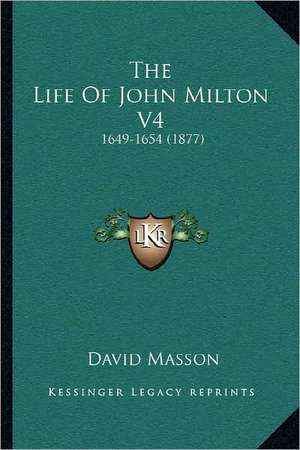 The Life Of John Milton V4 de David Masson