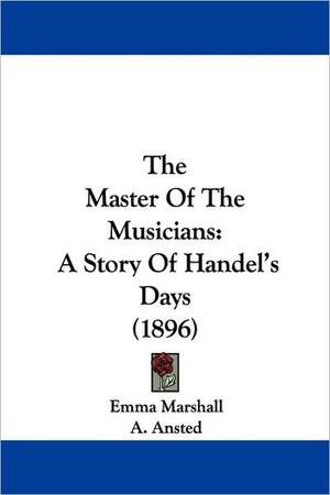 The Master Of The Musicians de Emma Marshall