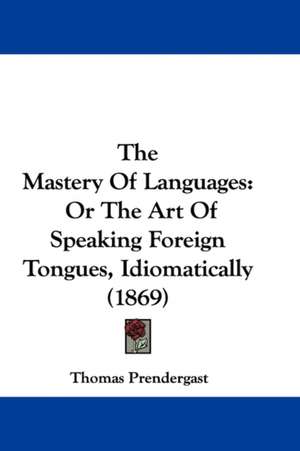 The Mastery Of Languages de Thomas Prendergast