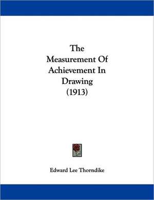 The Measurement Of Achievement In Drawing (1913) de Edward Lee Thorndike