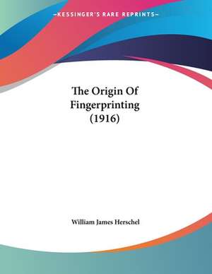 The Origin Of Fingerprinting (1916) de William James Herschel